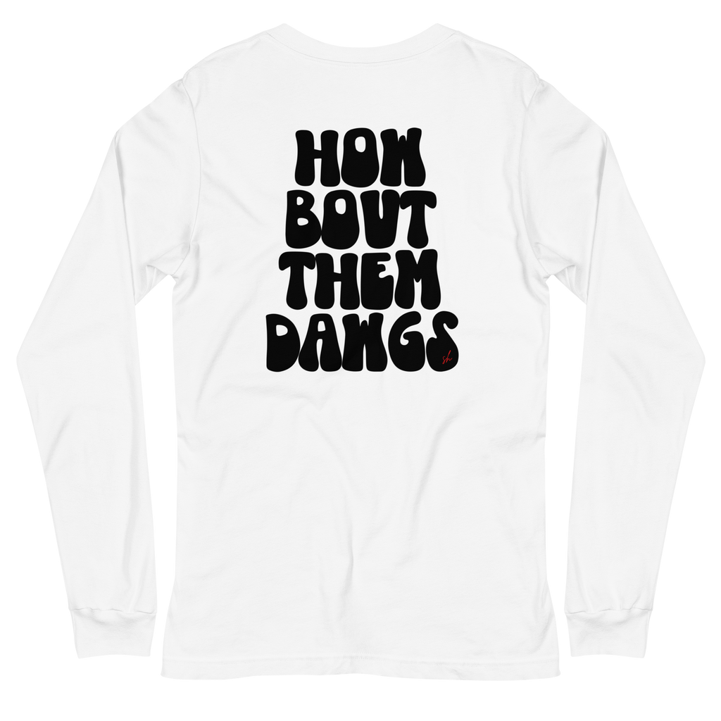 How Bout Them Dawgs Long Sleeve Tee
