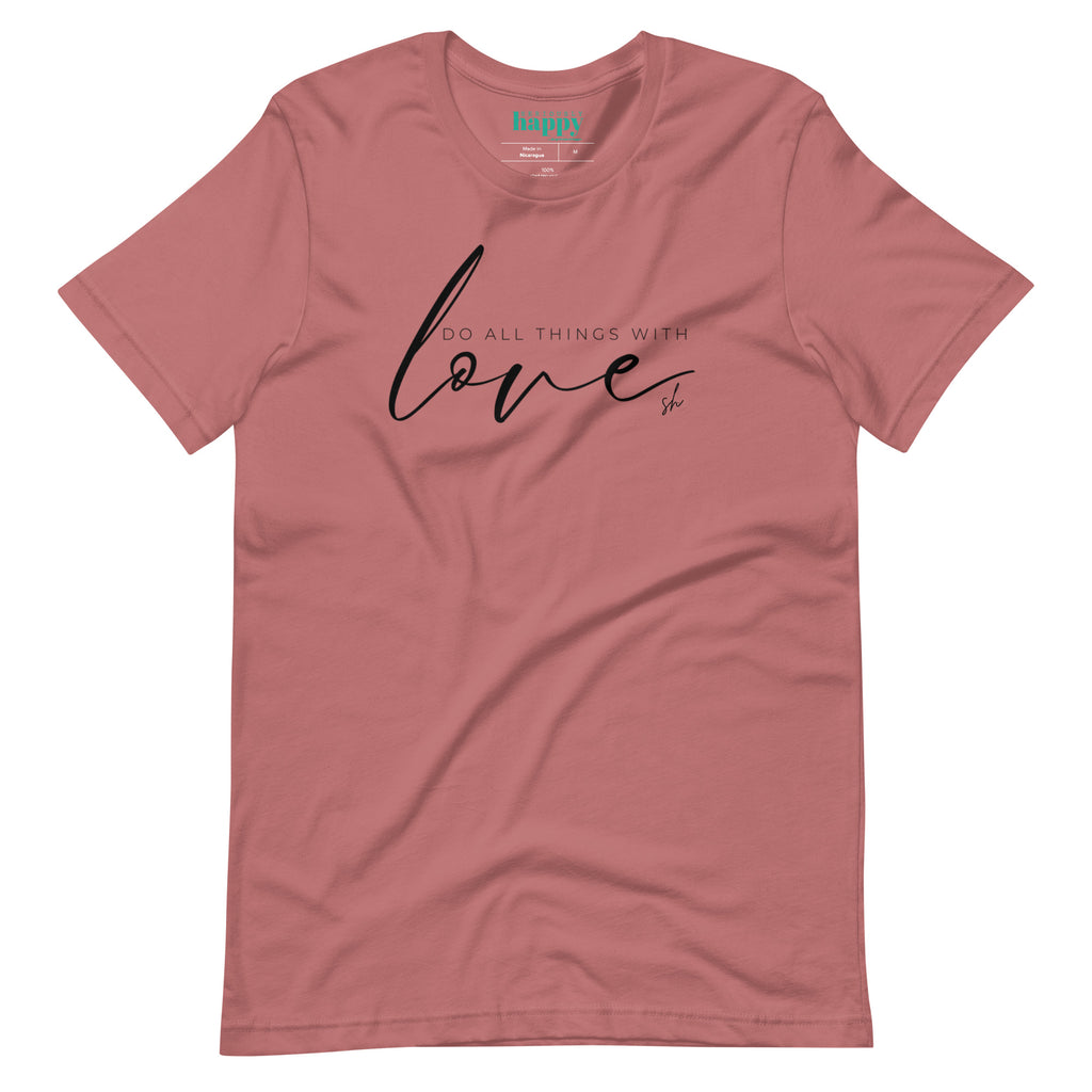 Do All Things With Love Tee